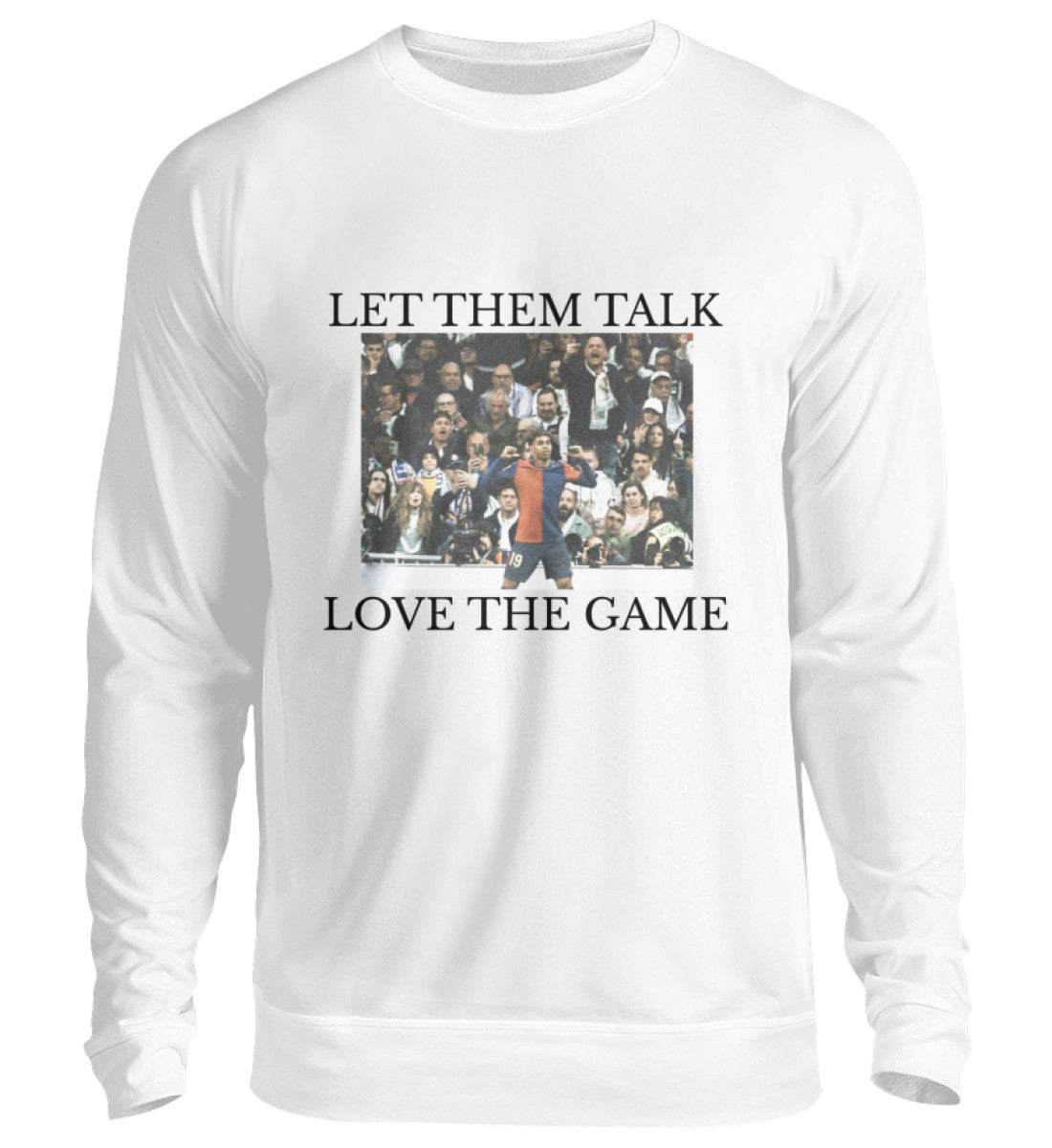 Let them talk love the game - Unisex sweater